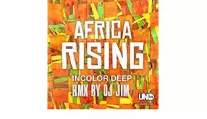 Incolor Deep - Africa Rising (DJ Jim Remix) ft Tantra Zawadi & DJ Jim